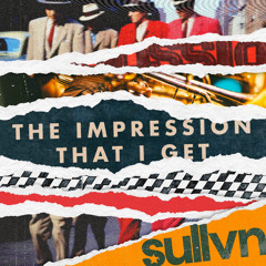 The Impression That I Get