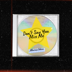 Don't Tell Me You Miss Me