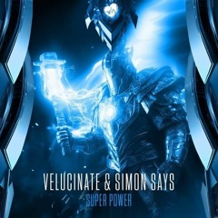 Velucinate & Simon Says - Super Power (Preview)