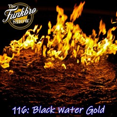 The FunkBro Show RadioactiveFM 116: Black Water Gold