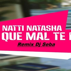 Natti Natasha - Que Mal Te Fue  Remix Dj Seba Contrataciones Al; 3875045462