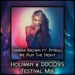 Havana Brown Ft. Pitbull - We Run The Night (Holiwan X DDCO95 Festival Mix)*FREE DOWNLOAD*