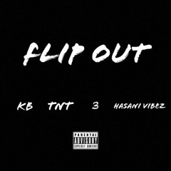 Flip Out - Hasani Vibez & Drew Gang ft KB ,TNT & 3
