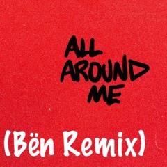 Justin Bieber - All Around Me (Bën Remix)