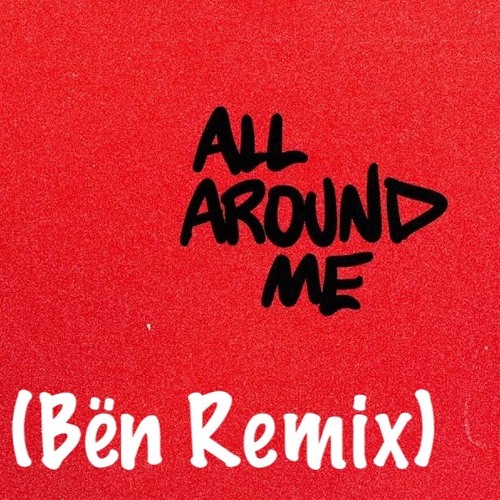 Justin Bieber - All Around Me (Bën Remix)