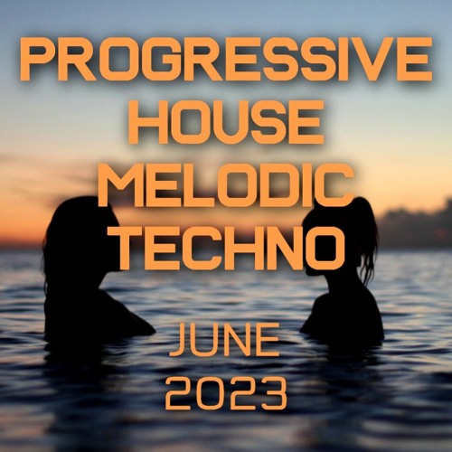 Stream Progressive House Melodic Techno Mix 078 Best Of June 2023