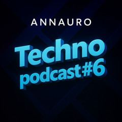 Annauro - Techno Podcast #6
