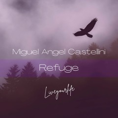 Miguel Angel Castellini - Refuge [Liveyourlife]