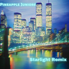Pineapple Juniors (Starlight Remix)