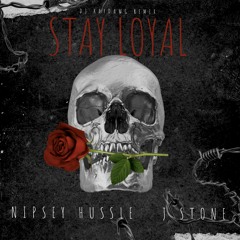 Stay Loyal (DJ KAYDAWG REMIX)- Nipsey Hussle x J. Stone