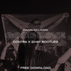 Hannah Laing - Good Love (CONTRA x 2HAY DNB Bootleg) (FREE DL)