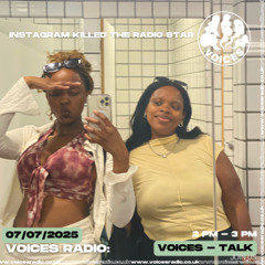 Instagram Killed The Radio Star 07/07/2025 - [Voices Radio]
