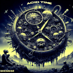 Shennise - ACID TIME