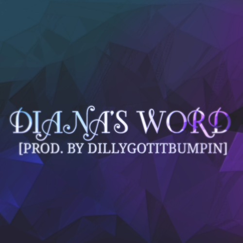 OJK REAL AS EVER - DIANA'S WORD [PROD. BY DILLYGOTITBUMPIN]