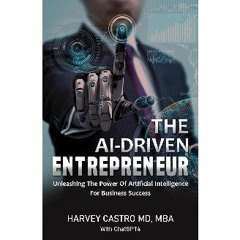 [READ] 📕 The AI-Driven Entrepreneur: Unleashing The Power Of Artificial Intelligence For Business