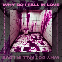 [PREMIERE] WHY DO I FALL IN LOVE - CHTX