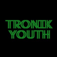Tronik Youth - Feb Mix 2022