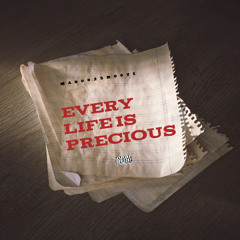 Every Life Is Precious