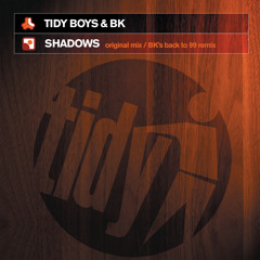The Tidy Boys & BK - Shadows (BK's Back To 99 Edit)