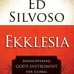 [Free] EBOOK 🗃️ Ekklesia: Rediscovering God's Instrument for Global Transformation b