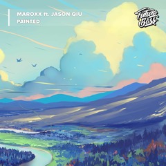 MaroXX Ft. Jason Qiu - Painted [Future Bass Release]
