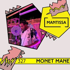 Mantissa Mix 327: Monet Mane
