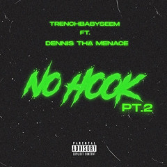 No Hook pt.2 Denni5ThaMenace x Trenchbaby Seem (prod.by k wrigs)