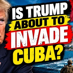Is Trump About To Invade Cuba