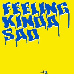 feeling kinda sad