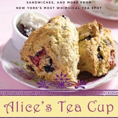 [PDF⚡READ❤ONLINE]  Alice's Tea Cup: Delectable Recipes for Scones, Cakes, Sandwiches, and More