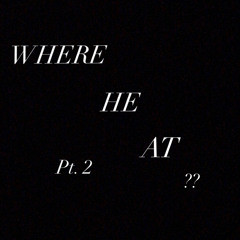 Where he at pt  (prod. arcaze)