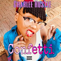 Charlee Hustle - Confetti (Produced by Psychotic Beats)