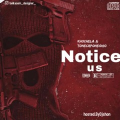 Khochela Ft ToneCaponeOHIO - Notice Us [ Mastered By : DJ SHON ]