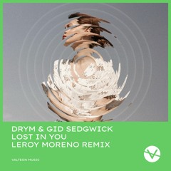 DRYM & Gid Sedgwick - Lost In You (Leroy Moreno Remix)