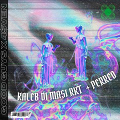 GOODGUYS X 4$VEN - KALEB DI MASI RKT + PERREO