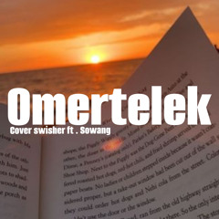 Omertelek ( cover ) - swisher ft . sowang