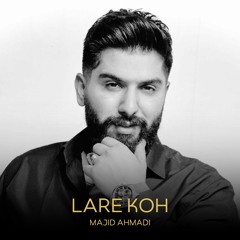 Majid Ahmadi - Lare koh