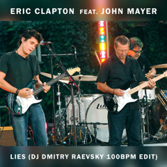 Eric Clapton feat. John Mayer - Lies (DJ Dmitry Raevsky 100bpm edit)