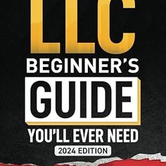 ⚡PDF⚡ The Only LLC Beginners Guide You’ll Ever Need: Limited Liability Companies For Beginners