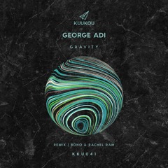 George Adi - Gravity  | BOHO & Rachel Raw Remix
