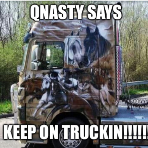 KEEP ON TRUCKIN!!!!!
