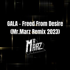GALA - Freed From Desire (Mr.Marz 2023)