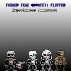 [Former Time Quartet: Fluffed] Experienced Judgement (Phase 1)