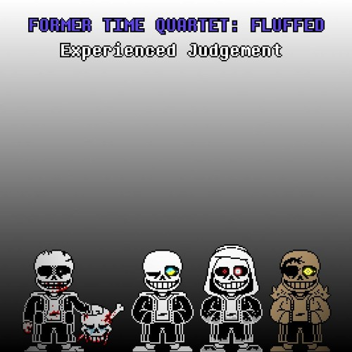 [Former Time Quartet: Fluffed] Experienced Judgement (Phase 1)