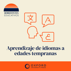 Horizontes Educativos: Aprendizaje de idiomas a edades tempranas con Ángela Cofiño