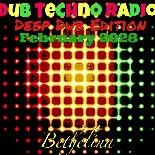 Stream Dub Techno Radio Feb23 DeepDubEdition by Bethelina | Listen online  for free on SoundCloud