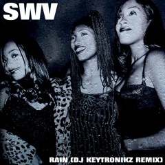 SWV - Rain (DJ Keytronikz Remix)