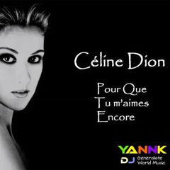 Céline Dion - Pour que tu m'aime encore (Version club by DJ YANN-K)