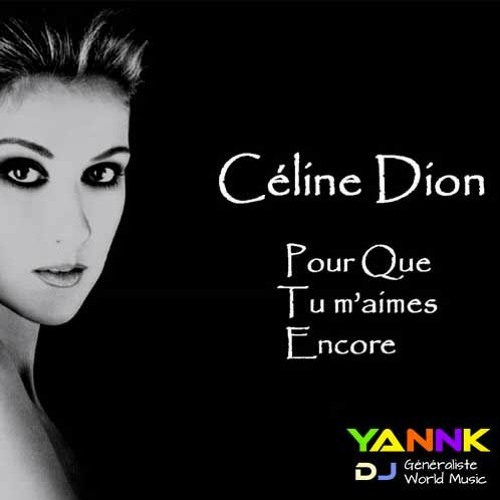 Céline Dion - Pour que tu m'aime encore (Version club by DJ YANN-K)