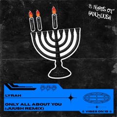 Lyrah - Only All About You (Juush Remix)